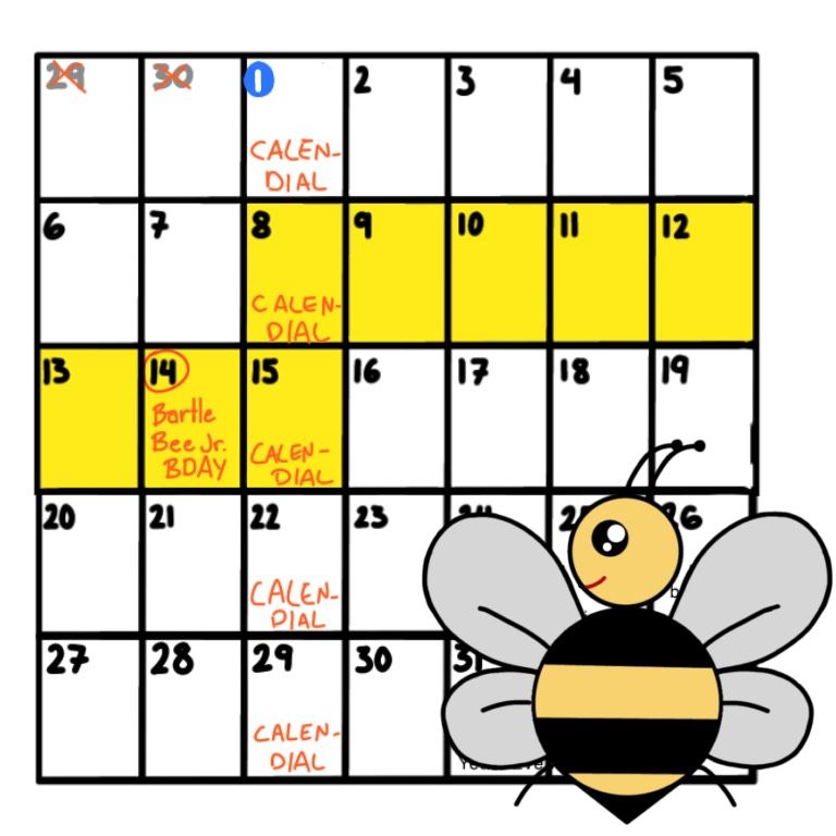Can you dial? Yes I calend! A Bee with a calendar, Bartlebee Jr's birthday, etc